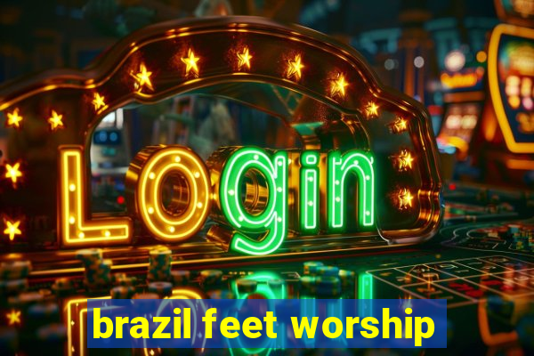 brazil feet worship